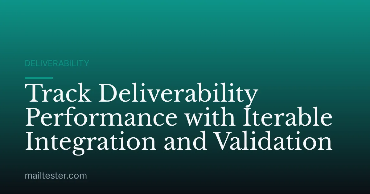 Track Deliverability Performance with Iterable Integration and Validation