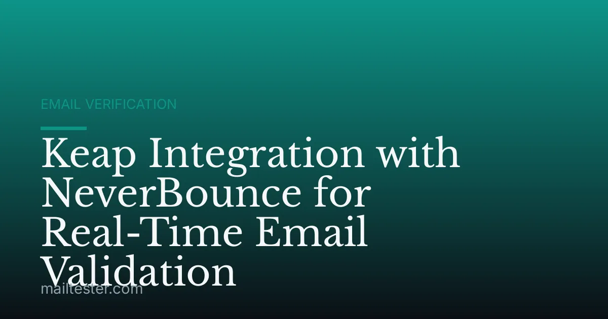 Keap Integration with NeverBounce for Real-Time Email Validation