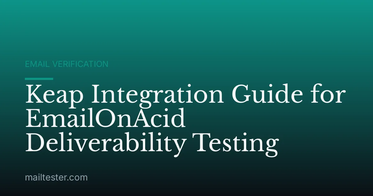 Keap Integration Guide for EmailOnAcid Deliverability Testing