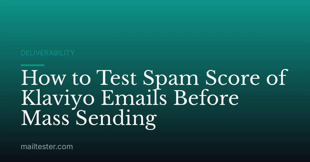 How to Test Spam Score of Klaviyo Emails Before Mass Sending