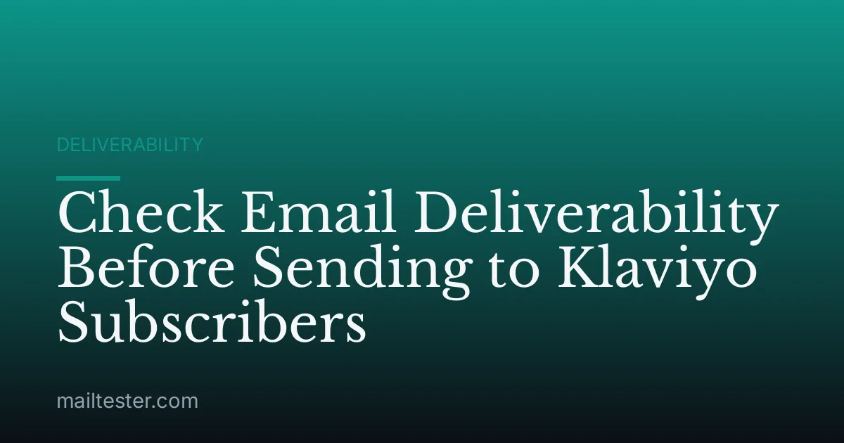 Check Email Deliverability Before Sending to Klaviyo Subscribers