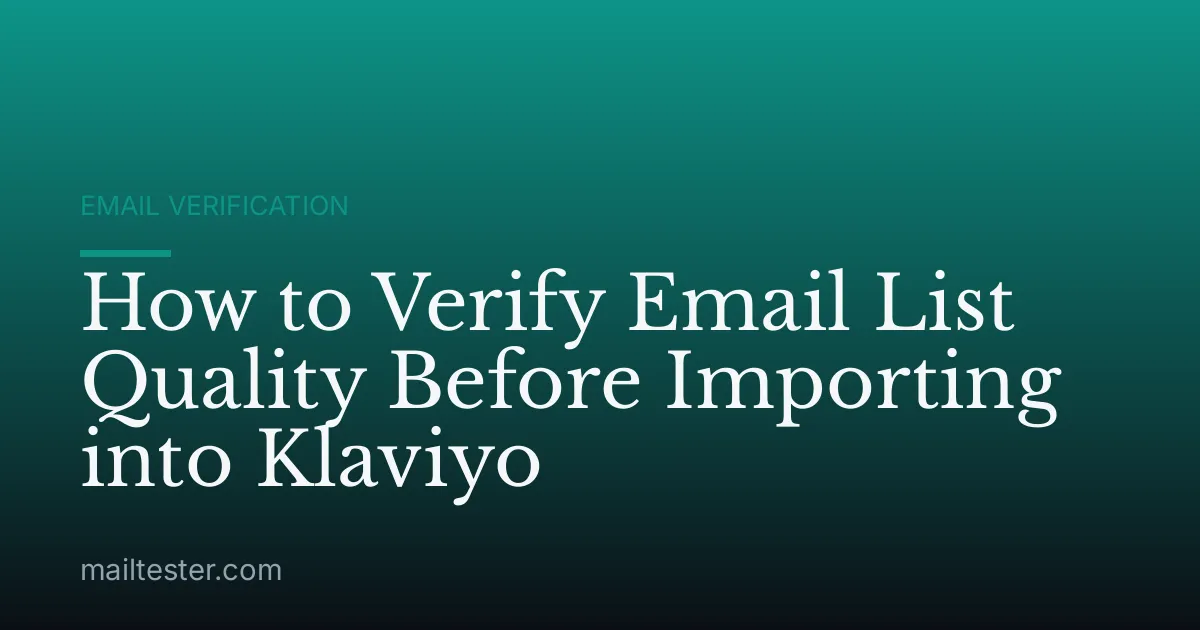 How to Verify Email List Quality Before Importing into Klaviyo