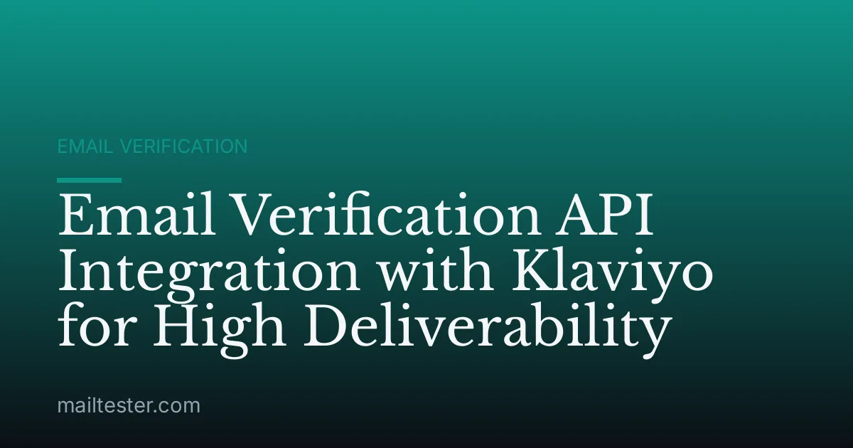 Email Verification API Integration with Klaviyo for High Deliverability