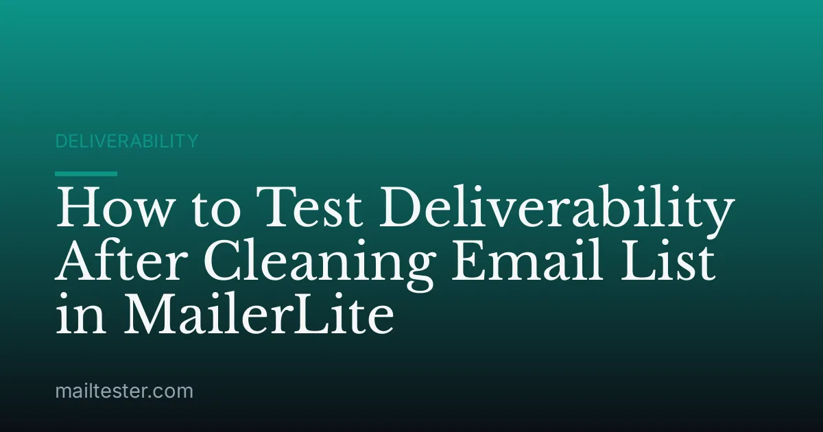 How to Test Deliverability After Cleaning Email List in MailerLite