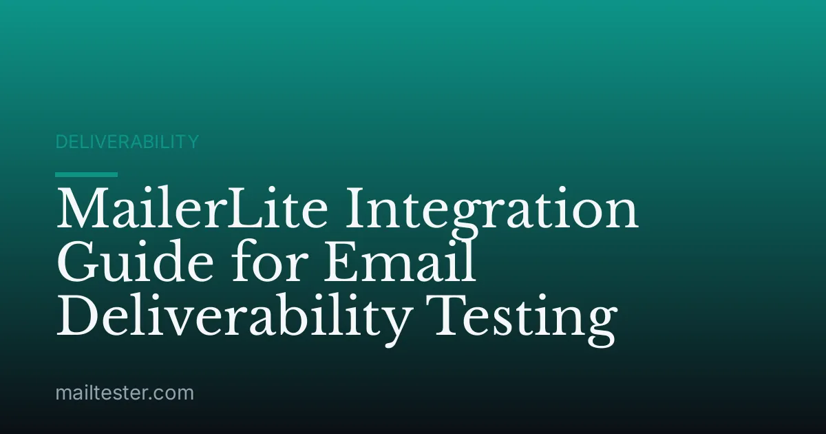 MailerLite Integration Guide for Email Deliverability Testing