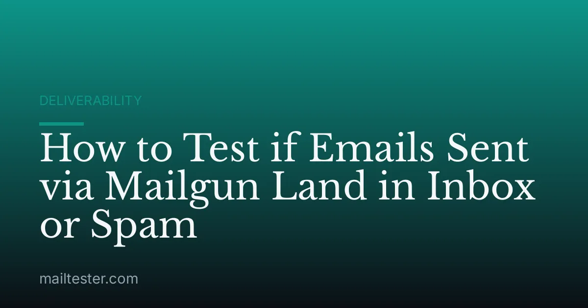 How to Test if Emails Sent via Mailgun Land in Inbox or Spam