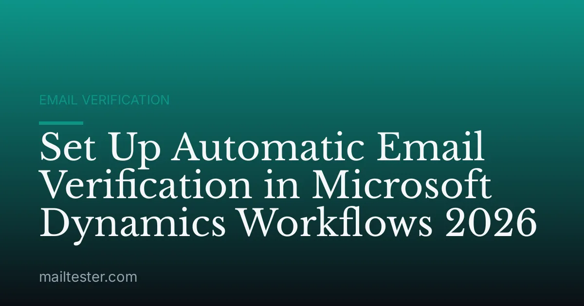 Set Up Automatic Email Verification in Microsoft Dynamics Workflows 2026
