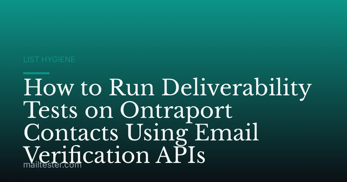 How to Run Deliverability Tests on Ontraport Contacts Using Email Verification APIs