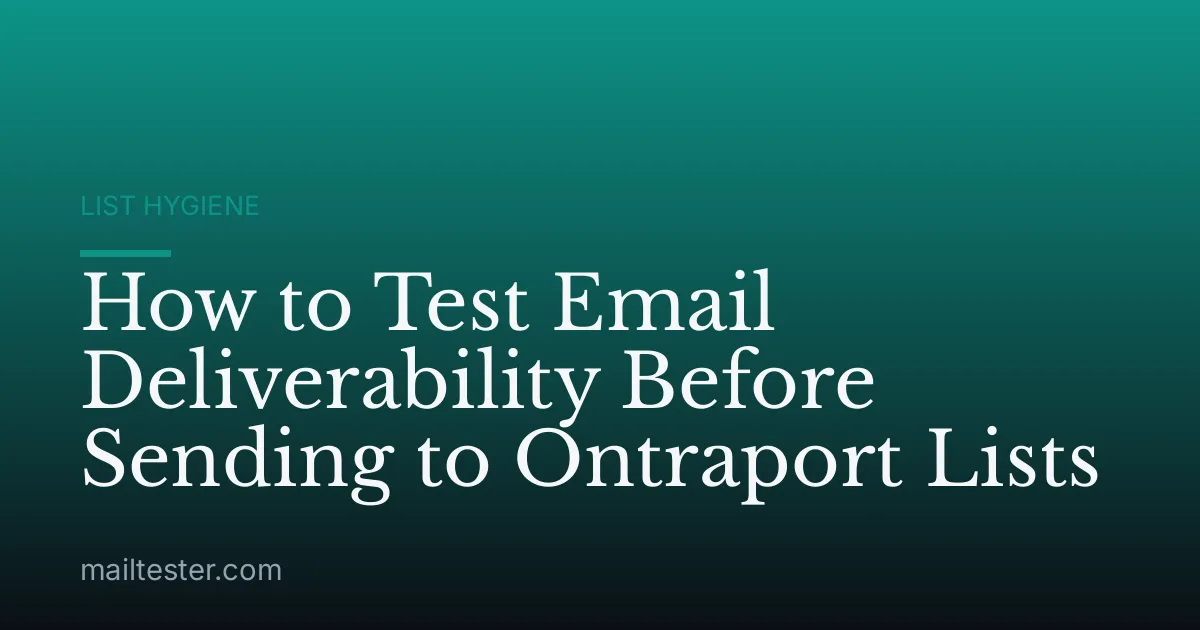 How to Test Email Deliverability Before Sending to Ontraport Lists