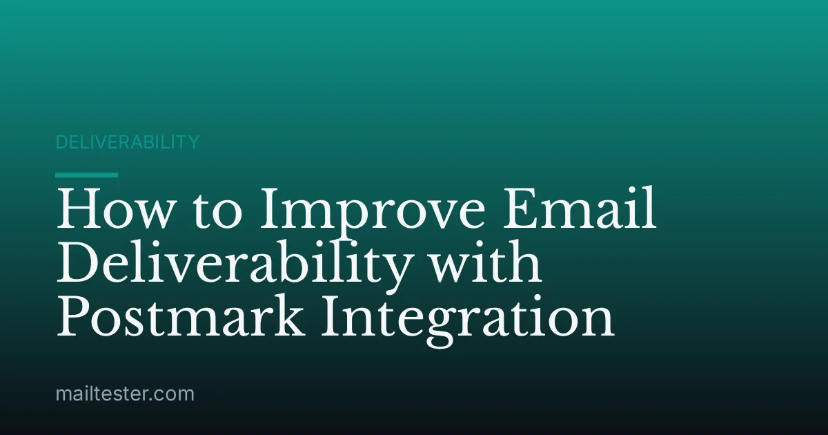 How to Improve Email Deliverability with Postmark Integration