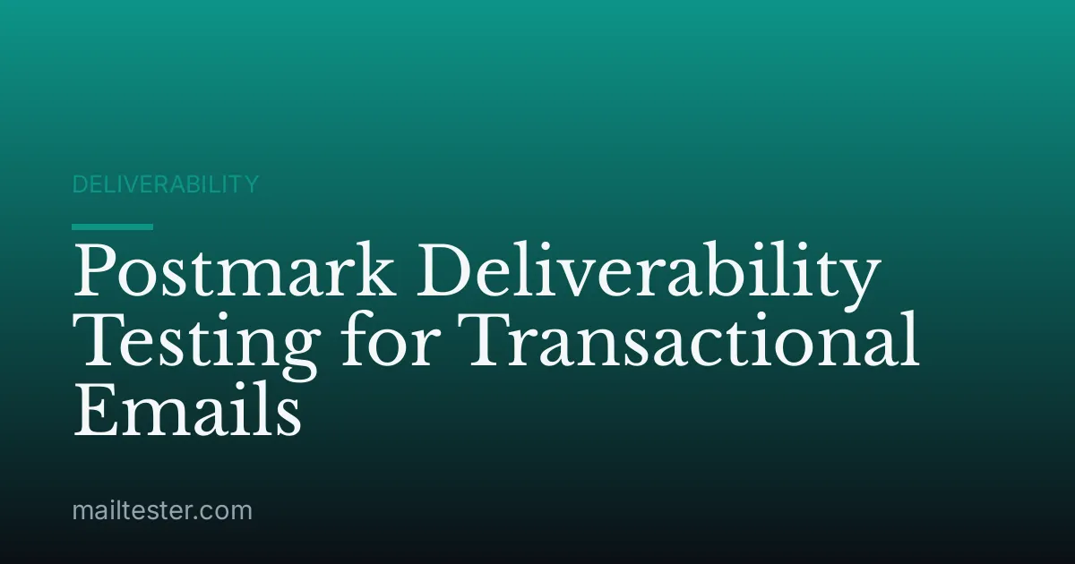 Postmark Deliverability Testing for Transactional Emails