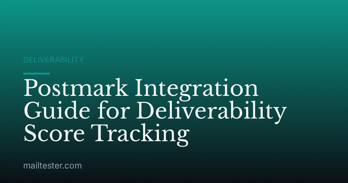 Postmark Integration Guide for Deliverability Score Tracking