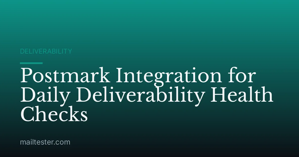 Postmark Integration for Daily Deliverability Health Checks