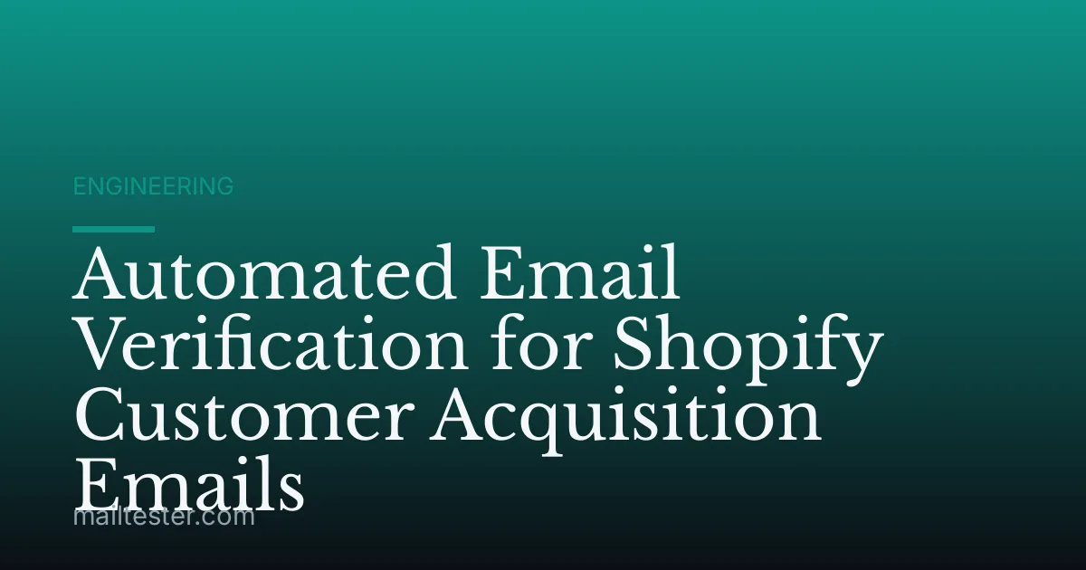 Automated Email Verification for Shopify Customer Acquisition Emails