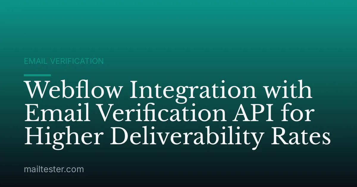 Webflow Integration with Email Verification API for Higher Deliverability Rates