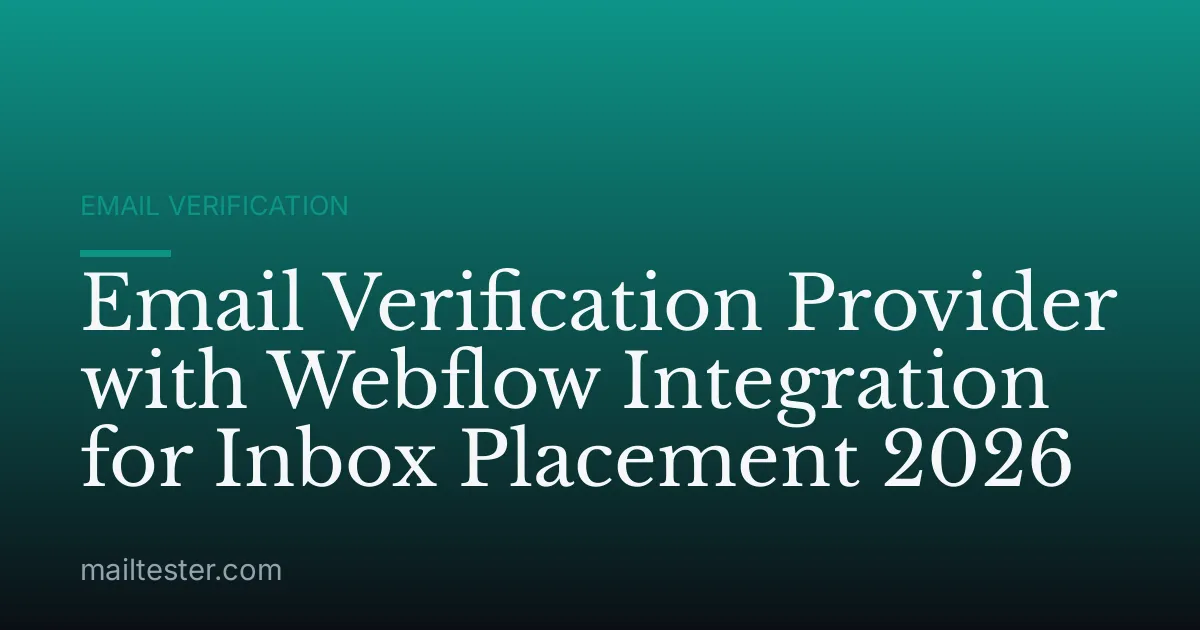 Email Verification Provider with Webflow Integration for Inbox Placement 2026