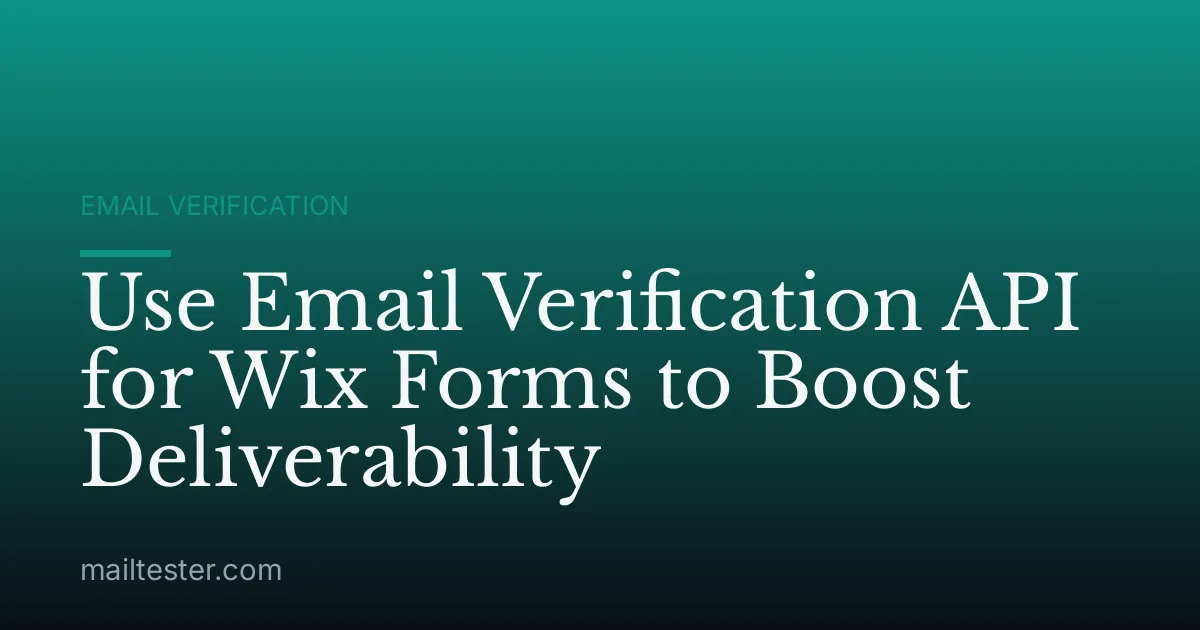 Use Email Verification API for Wix Forms to Boost Deliverability
