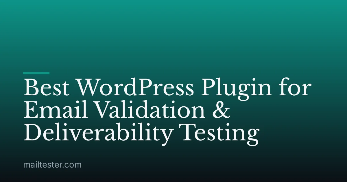 Best WordPress Plugin for Email Validation & Deliverability Testing