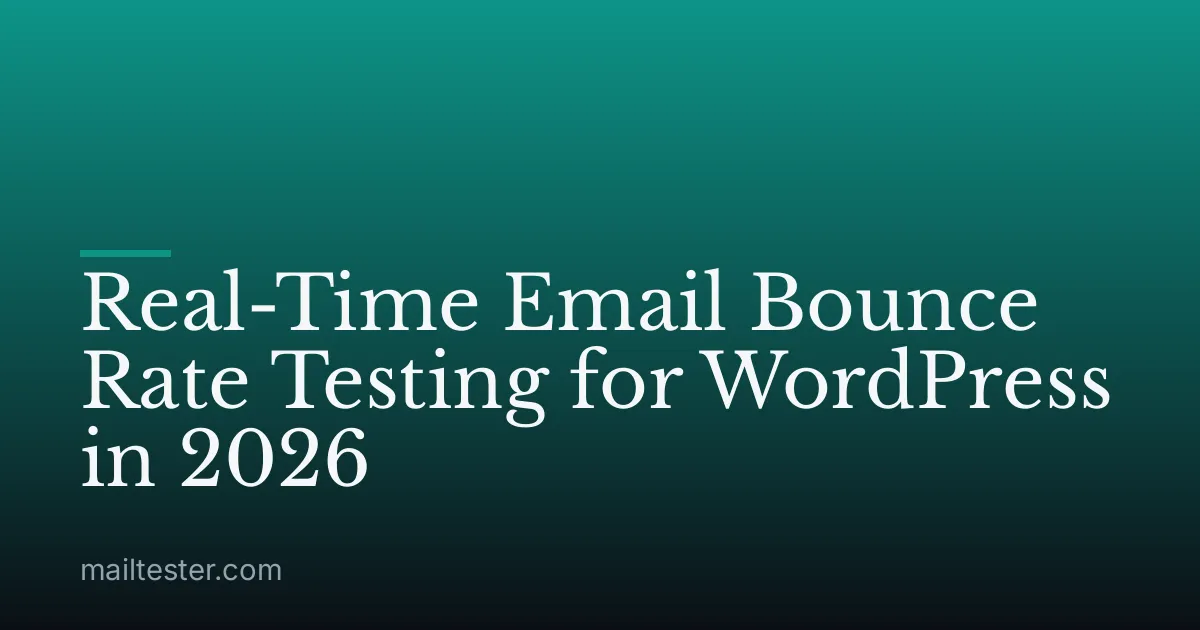 Real-Time Email Bounce Rate Testing for WordPress in 2026