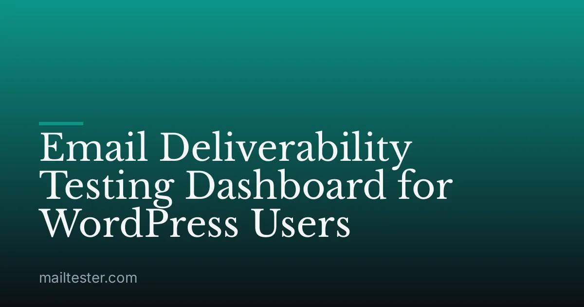 Email Deliverability Testing Dashboard for WordPress Users