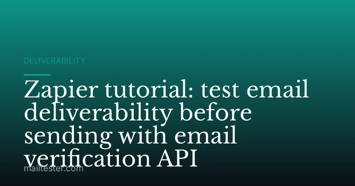 Zapier tutorial: test email deliverability before sending with email verification API