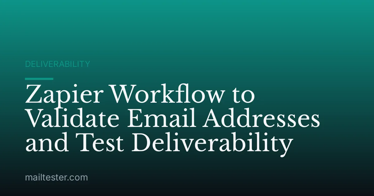 Zapier Workflow to Validate Email Addresses and Test Deliverability