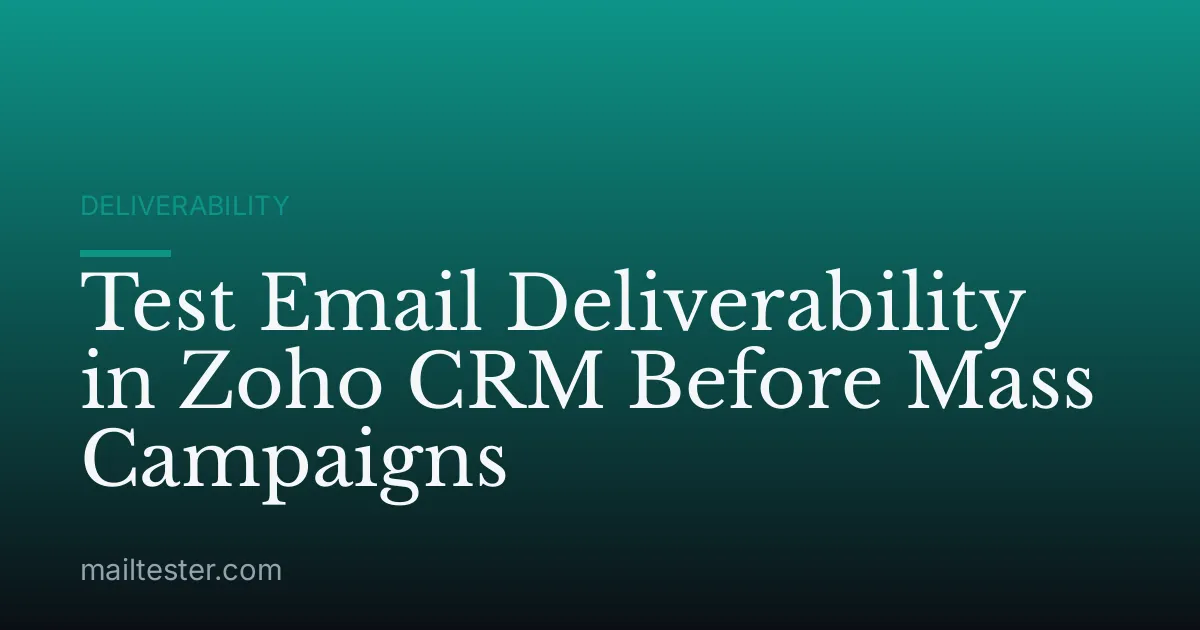 Test Email Deliverability in Zoho CRM Before Mass Campaigns