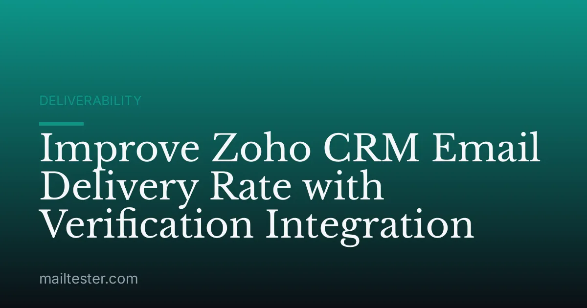 Improve Zoho CRM Email Delivery Rate with Verification Integration