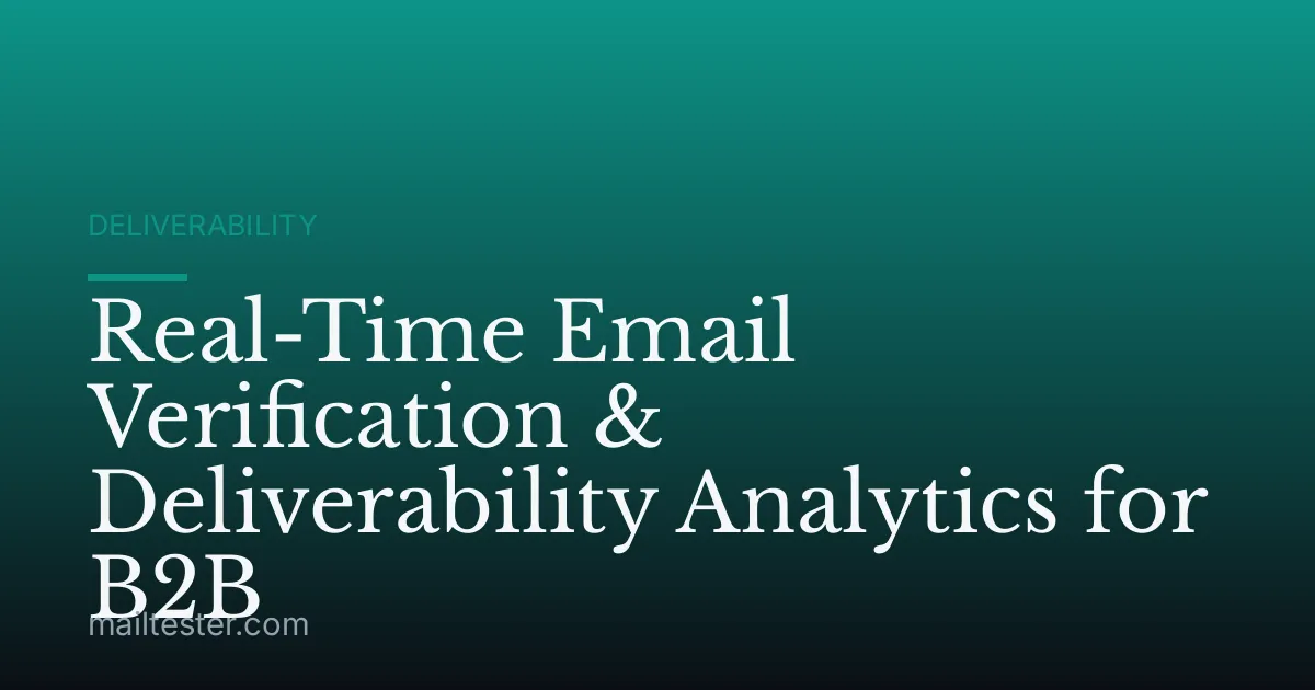 Real-Time Email Verification & Deliverability Analytics for B2B