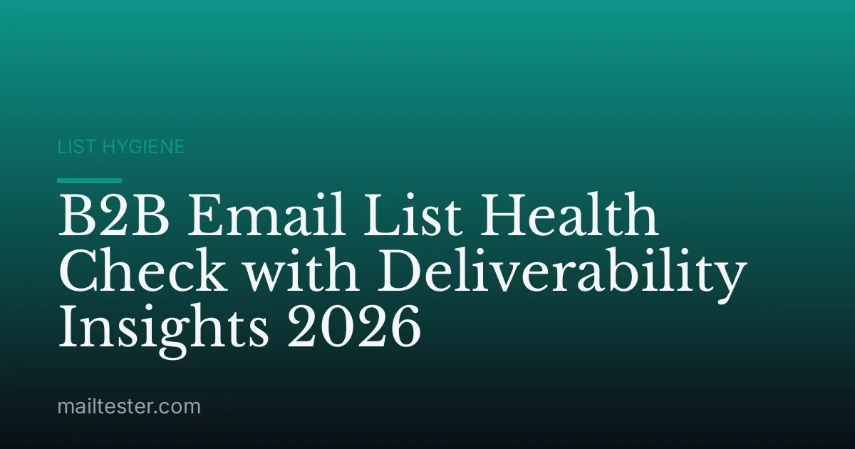 B2B Email List Health Check with Deliverability Insights 2026