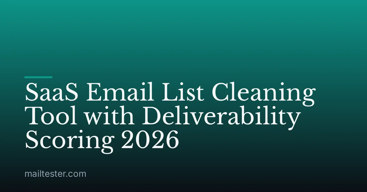 SaaS Email List Cleaning Tool with Deliverability Scoring 2026