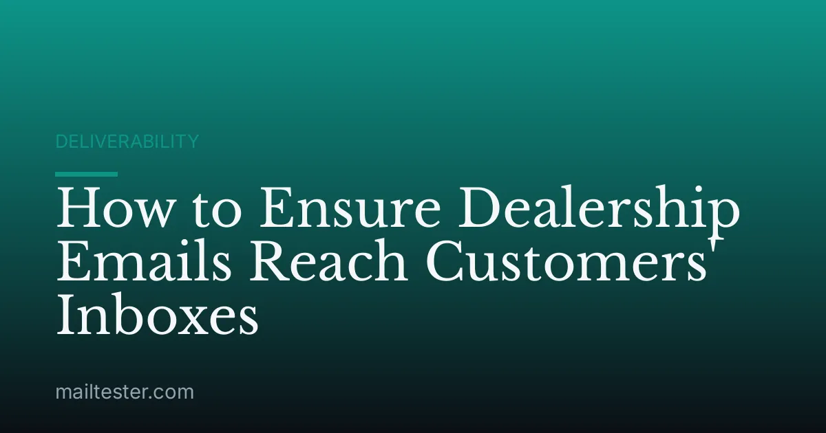How to Ensure Dealership Emails Reach Customers' Inboxes