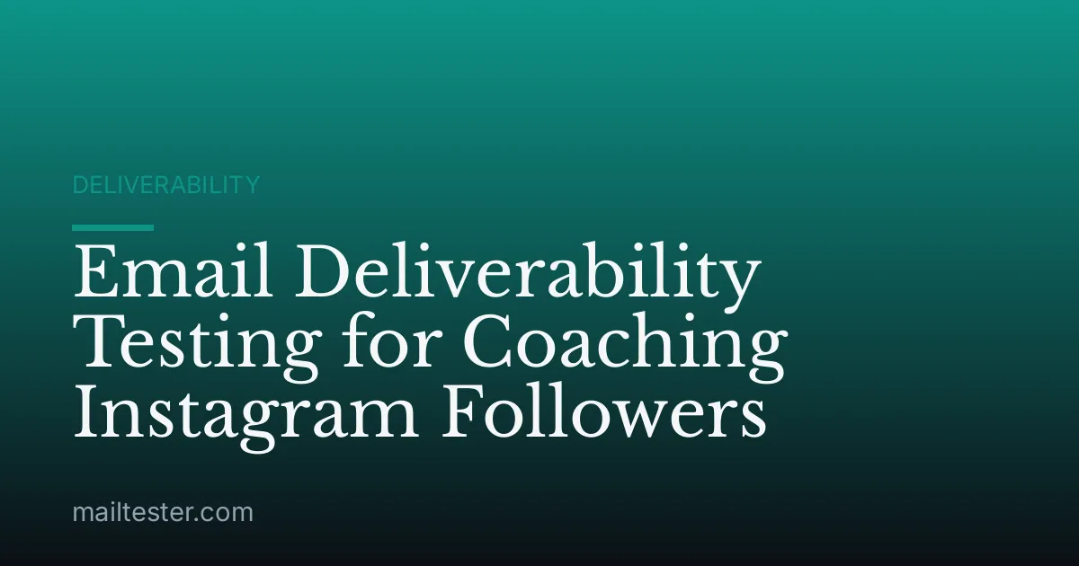 Email Deliverability Testing for Coaching Instagram Followers
