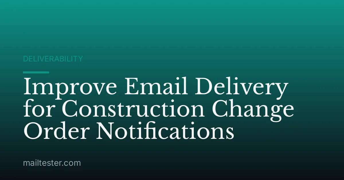 Improve Email Delivery for Construction Change Order Notifications