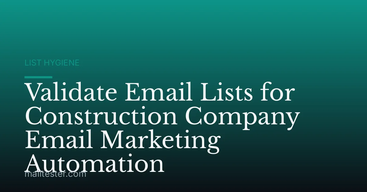 Validate Email Lists for Construction Company Email Marketing Automation