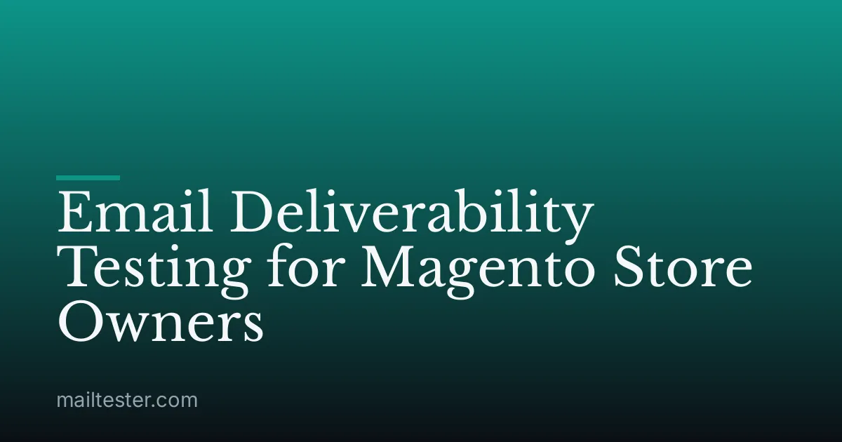 Email Deliverability Testing for Magento Store Owners