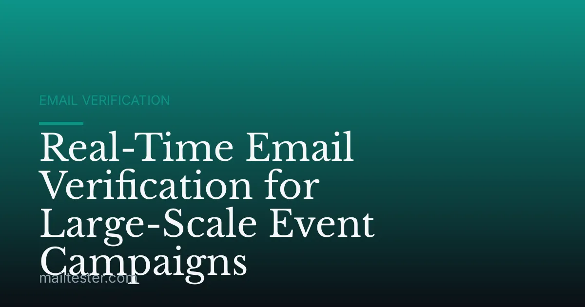Real-Time Email Verification for Large-Scale Event Campaigns