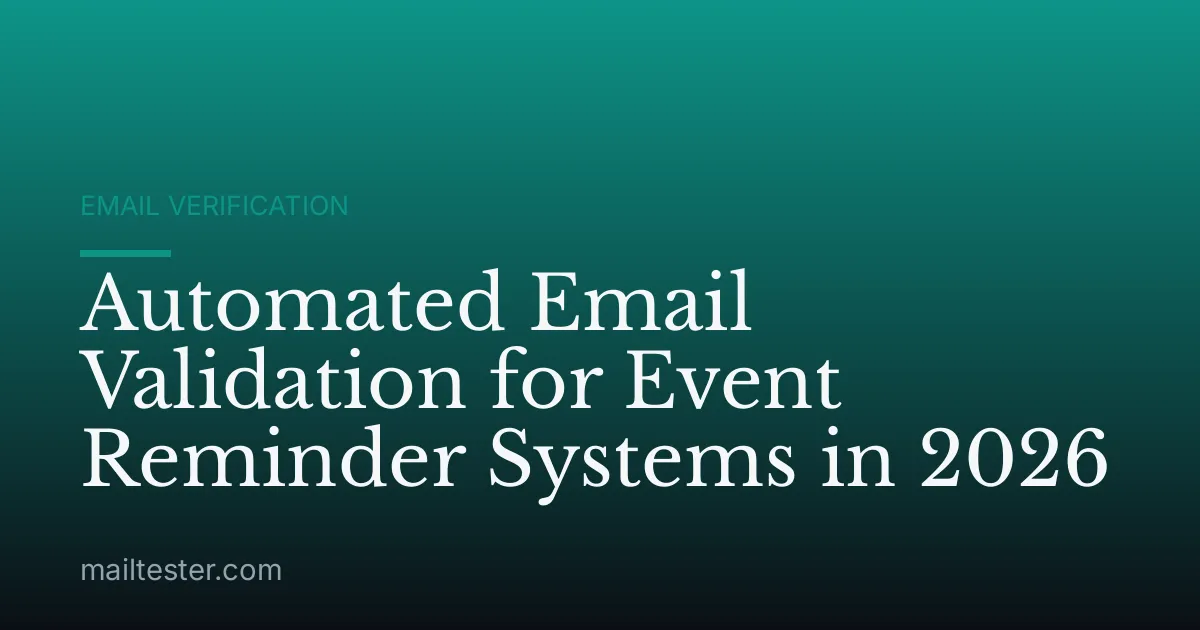 Automated Email Validation for Event Reminder Systems in 2026