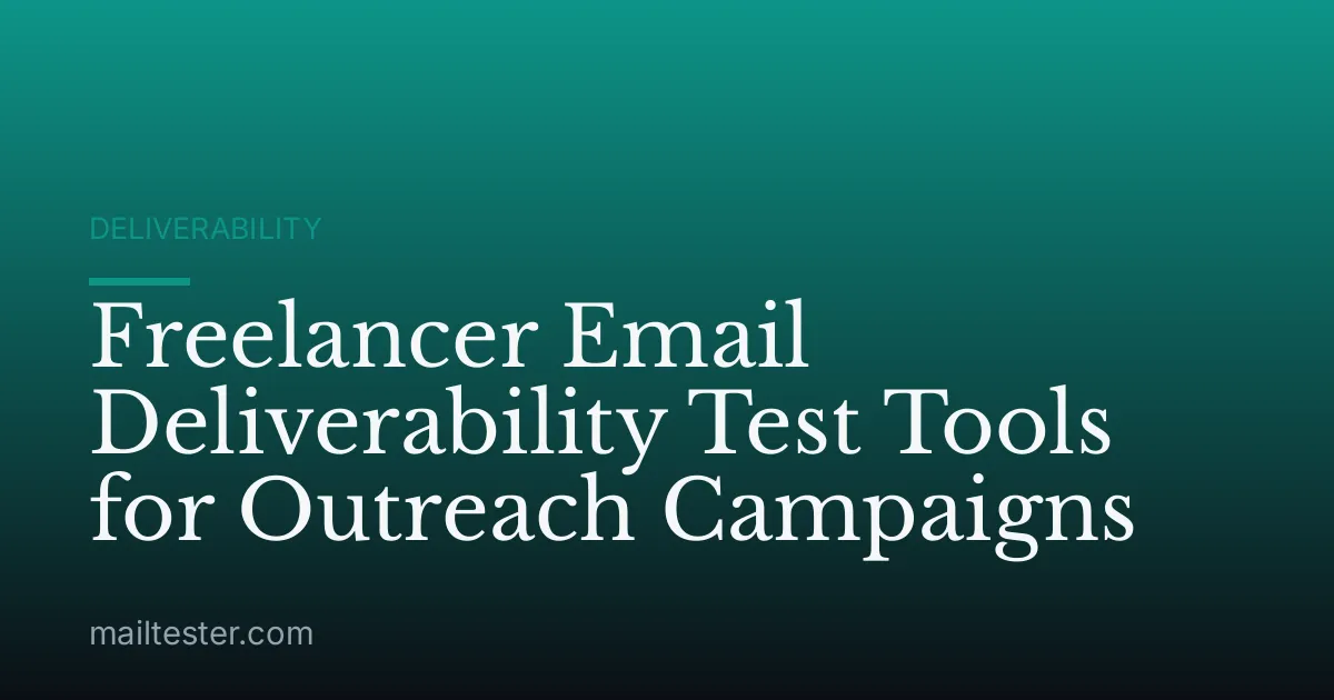 Freelancer Email Deliverability Test Tools for Outreach Campaigns