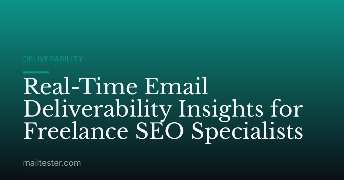 Real-Time Email Deliverability Insights for Freelance SEO Specialists