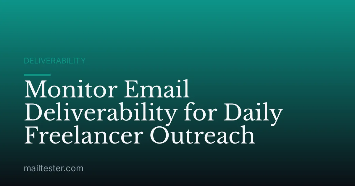Monitor Email Deliverability for Daily Freelancer Outreach