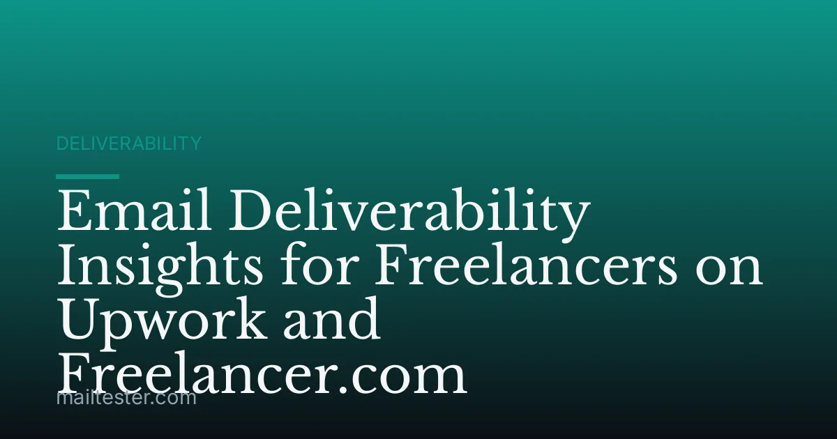 Email Deliverability Insights for Freelancers on Upwork and Freelancer.com