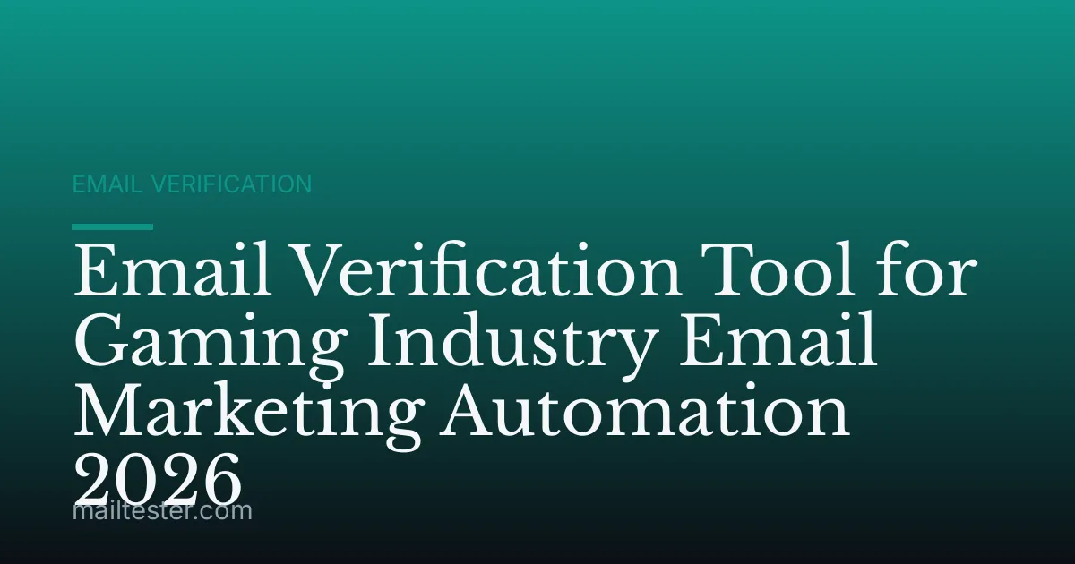 Email Verification Tool for Gaming Industry Email Marketing Automation 2026