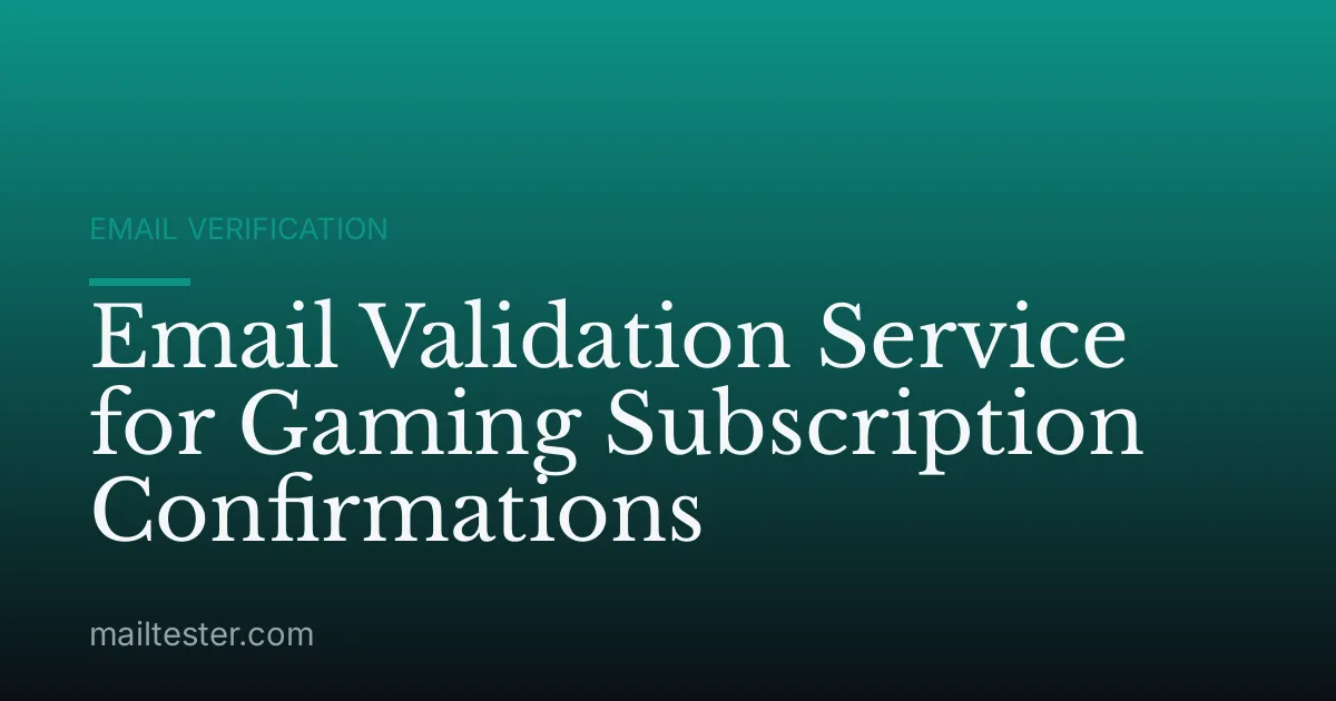 Email Validation Service for Gaming Subscription Confirmations