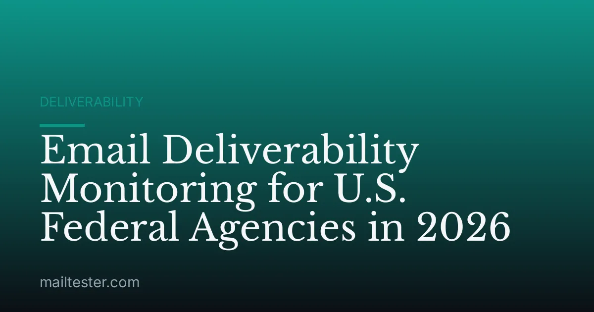 Email Deliverability Monitoring for U.S. Federal Agencies in 2026