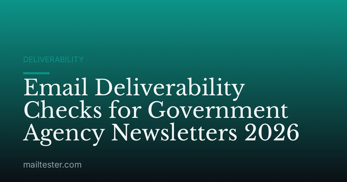 Email Deliverability Checks for Government Agency Newsletters 2026