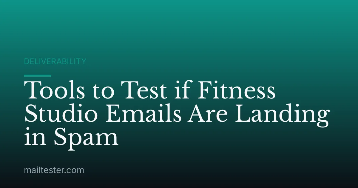 Tools to Test if Fitness Studio Emails Are Landing in Spam