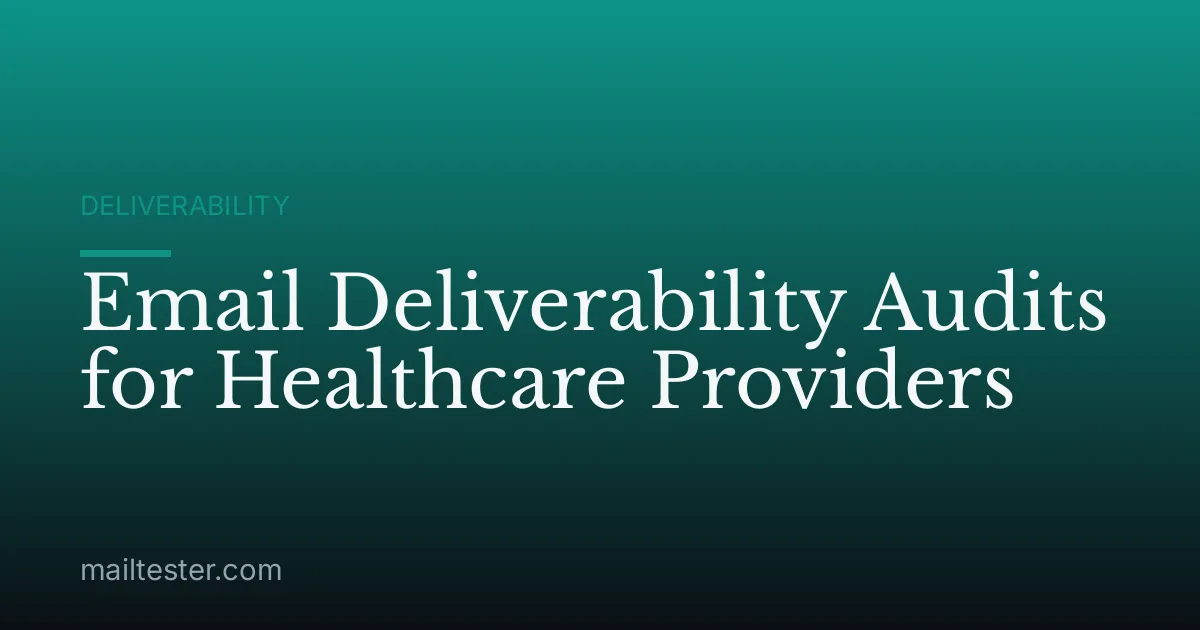 Email Deliverability Audits for Healthcare Providers