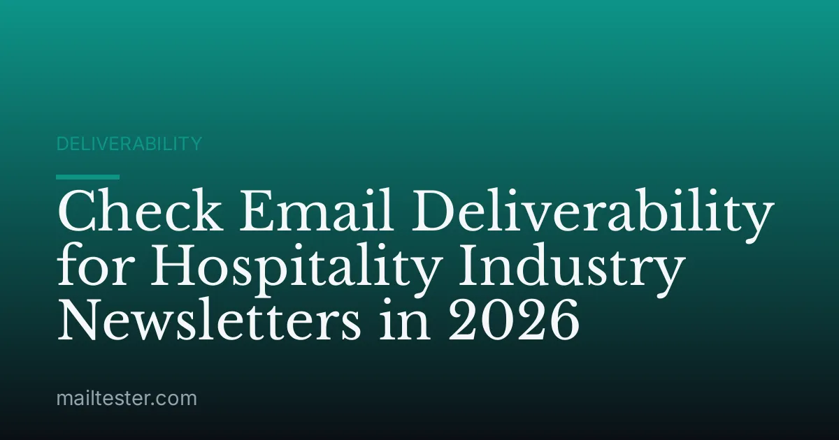 Check Email Deliverability for Hospitality Industry Newsletters in 2026