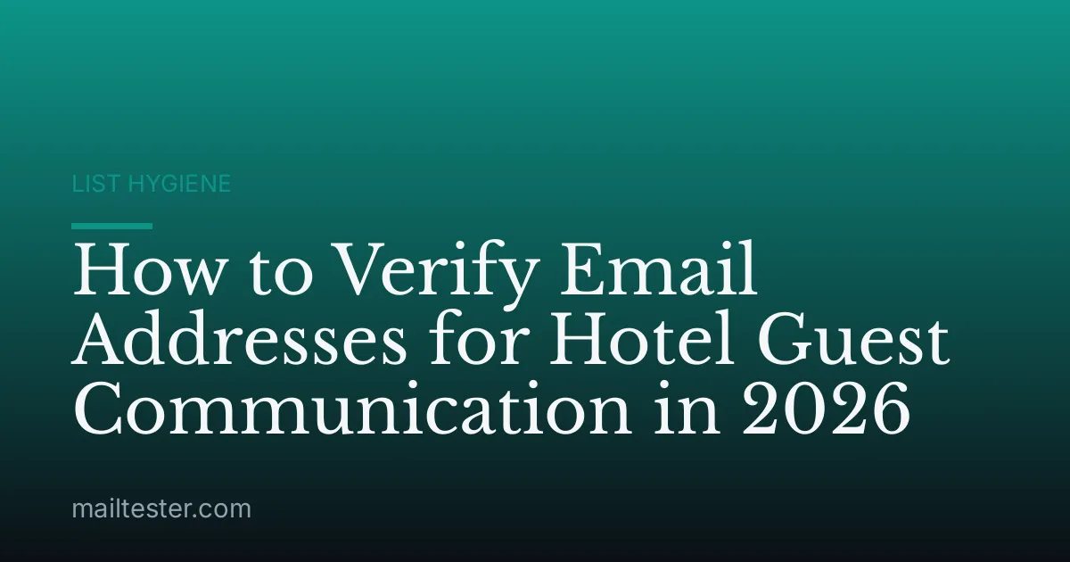 How to Verify Email Addresses for Hotel Guest Communication in 2026